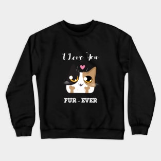 I love you furever Crewneck Sweatshirt